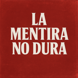 la-mentira-no-dura.png 