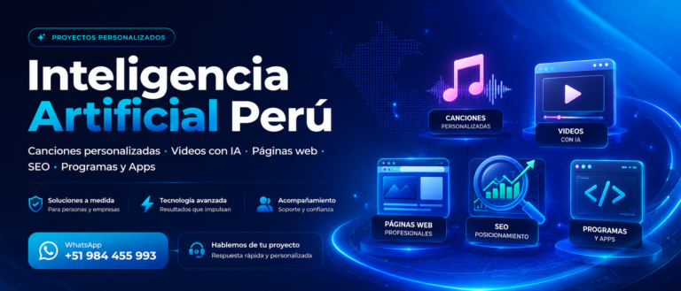 Inteligencia Artificial Perú servicios de canciones personalizadas, videos con IA, páginas web, SEO, programas y aplicaciones
